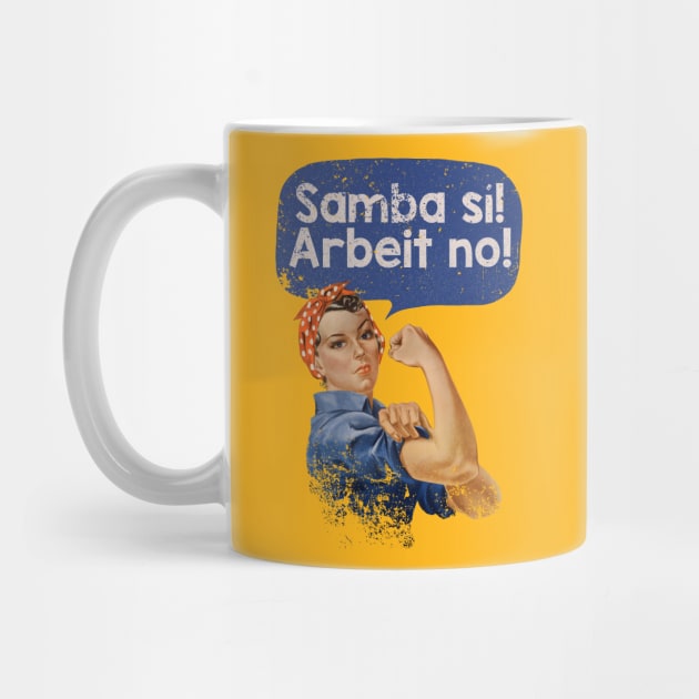 Samba Sí! Arbeit No! by Geekeria Deluxe